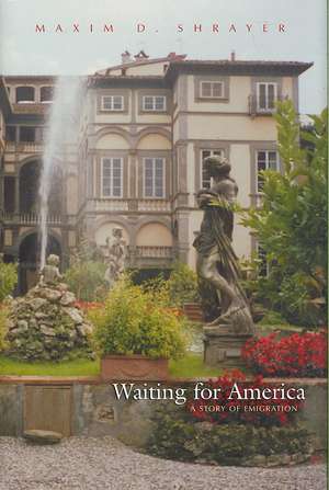 Waiting for America: A Story of Emigration de Maxim D. Shrayer