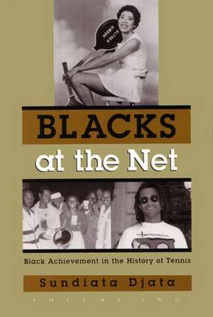 Blacks at the Net: Black Achievement in the History of Tennis, Volume 2 de Sundiata Djata