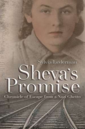 Sheva's Promise: Chronicle of Escape from a Nazi Ghetto de Sylvia Lederman