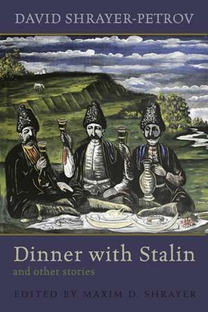 Dinner with Stalin and Other Stories de David Shrayer-Petrov