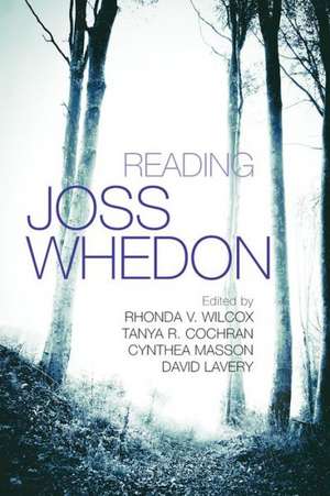 Reading Joss Whedon de Rhonda V. Wilcox