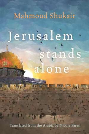 Jerusalem Stands Alone de Mahmoud Shukair