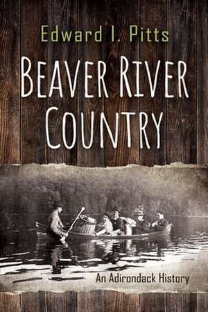 Beaver River Country de Edward I Pitts