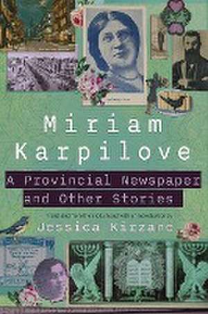 A Provincial Newspaper and Other Stories de Miriam K Karpilove