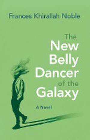 The New Belly Dancer of the Galaxy de Frances Khirallah Noble