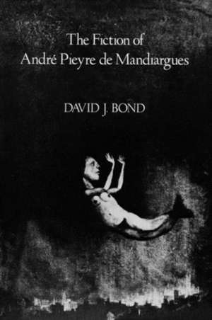 Fiction of Andre Pieyre de Mandiargues de David J Bond