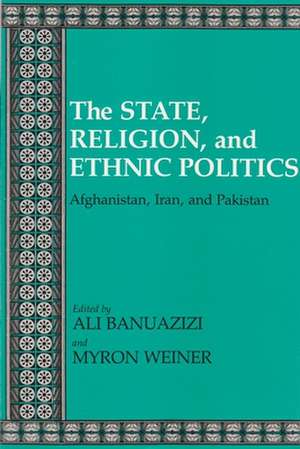 State, Religion, and Ethnic Politics de Ali Banuazizi