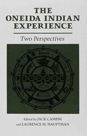 The Oneida Indian Experience: Two Perspectives de Jack Campisi