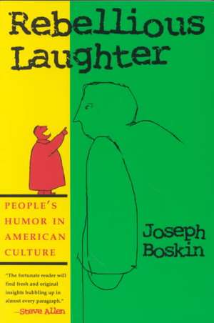 Rebellious Laughter: People's Humor in American Culture de Joseph Boskin