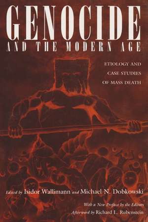 Genocide and the Modern Age: Etiology and Case Studies of Mass Death de Richard L. Rubenstein