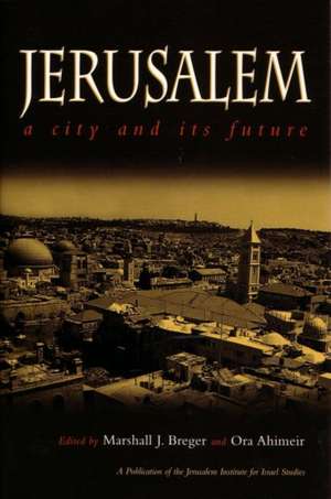 Jerusalem: A City and Its Future de Marshall Breger