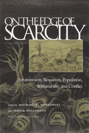 On the Edge of Scarcity: Environment, Resources, Population, Sustainability, and Conflict de John K. Roth