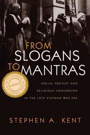 From Slogans to Mantras: Social Protest and Religious Conversion in the Late Vietnam Era de Stephen A. Kent