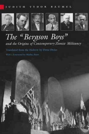 The Bergson Boys and the Origins of Contemporary Zionist Militancy de Judith Tydor Baumel