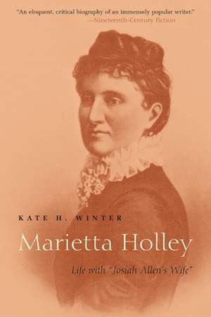 Marietta Holley: Life with "Josiah Allen's Wife" de Kate H. Winter