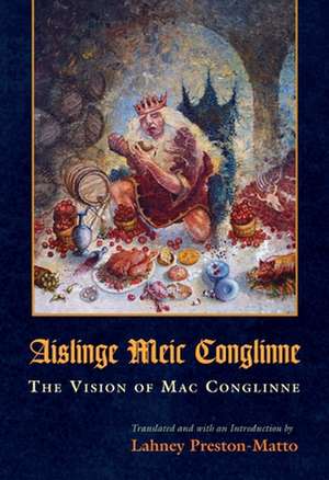 The Vision of Mac Conglinne/Aislinge Meir Conglinne de Lahney Preston-Matto