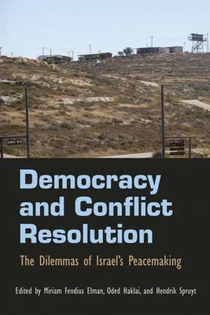 Democracy and Conflict Resolution: The Dilemmas of Israel's Peacemaking de Miriam Fendius Elman