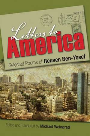 Letters to America: Selected Poems of Reuven Ben-Yosef de Reuven Ben-Yosef