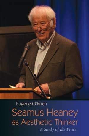 O'Brien, E: Seamus Heaney as Aesthetic Thinker de Eugene O'Brien