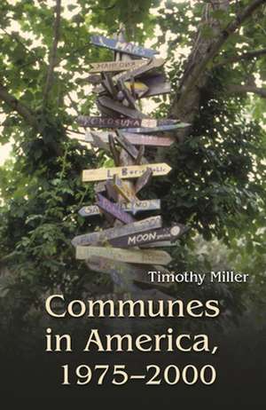 Miller, T: Communes in America, 1975-2000 de Timothy Miller