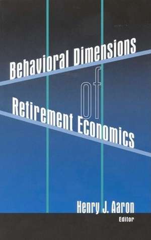 Behavioral Dimensions of Retirement Economics de Henry Aaron