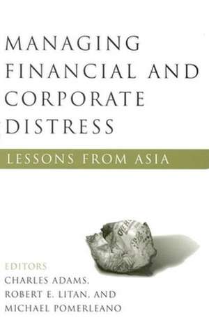 Managing Financial and Corporate Distress: Lessons from Asia de Charles Adams