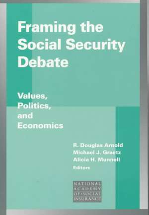 Framing the Social Security Debate: Values, Politics, and Economics de R. Douglas Arnold