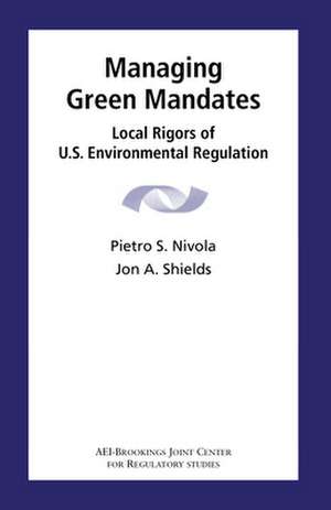 Managing Green Mandates: Local Rigors of U.S. Environmental Regulation de Pietro S. Nivola