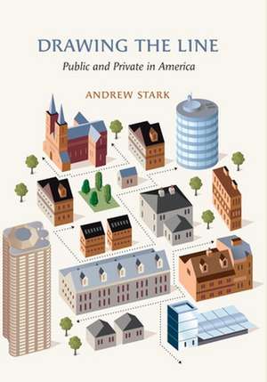 Drawing the Line: Public and Private in America de Andrew Stark