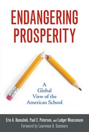 Endangering Prosperity: A Global View of the American School de Eric A. Hanushek