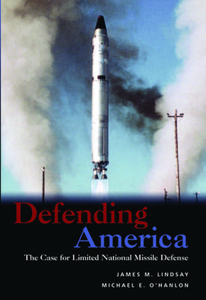 Defending America: The Case for Limited National Missile Defense de James M. Lindsay