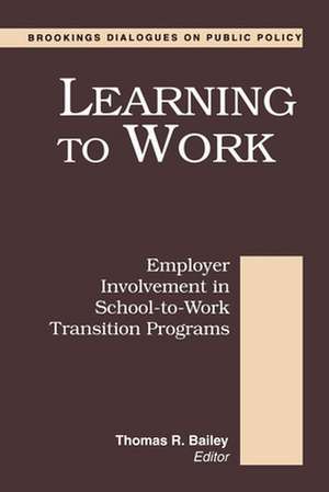 Learning to Work: Employer Involvement in School-to-Work Transition Programs de Thomas R. Bailey