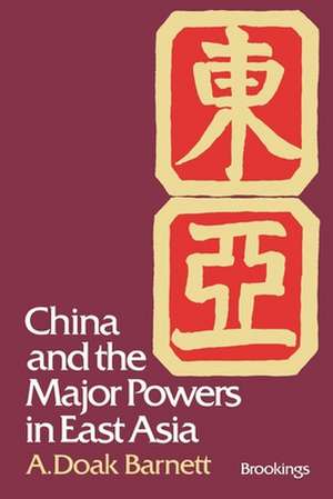 China and the Major Powers in East Asia de A. Doak Barnett