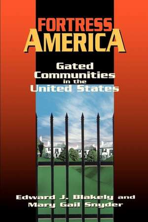 Fortress America: Gated Communities in the United States de Edward J. Blakely