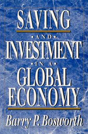 Saving and Investment in a Global Economy de Barry P. Bosworth