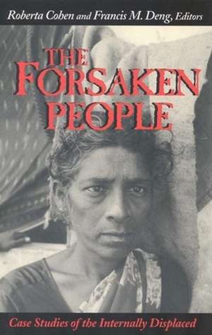 The Forsaken People: Case Studies of the Internally Displaced de Roberta Cohen