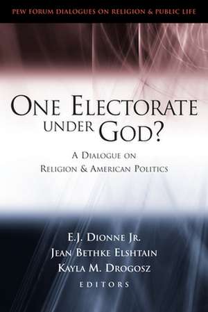 One Electorate under God?: A Dialogue on Religion and American Politics de E. J. Dionne