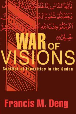 War of Visions: Conflict of Identities in the Sudan de Francis M. Deng