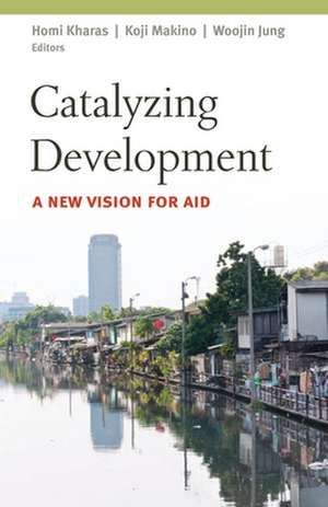 Catalyzing Development: A New Vision for Aid de Homi Kharas