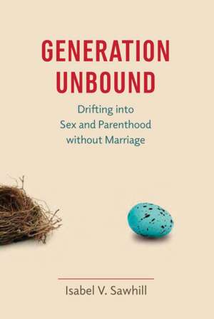 Generation Unbound de Isabel V Sawhill