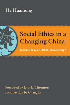 Social Ethics in a Changing China: Moral Decay or Ethical Awakening? de Huaihong He