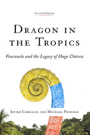 Dragon in the Tropics: Venezuela and the Legacy of Hugo Chavez de Javier Corrales