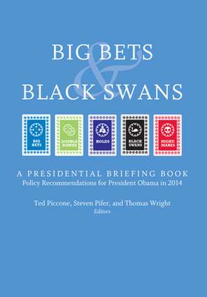 Big Bets and Black Swans 2014: A Presidential Briefing Book de Ted Piccone