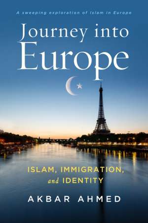 Journey Into Europe de Akbar Ahmed