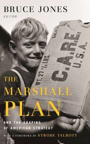 The Marshall Plan and the Shaping of American Strategy de Bruce D. Jones