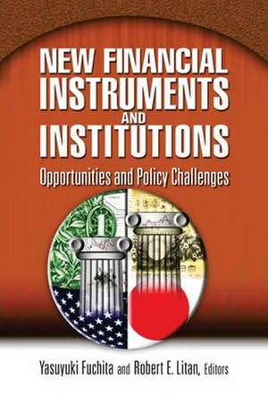 New Financial Instruments and Institutions: Opportunities and Policy Challenges de Yasuyuki Fuchita