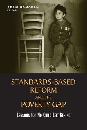 Standards-Based Reform and the Poverty Gap: Lessons for "No Child Left Behind" de Adam Gamoran