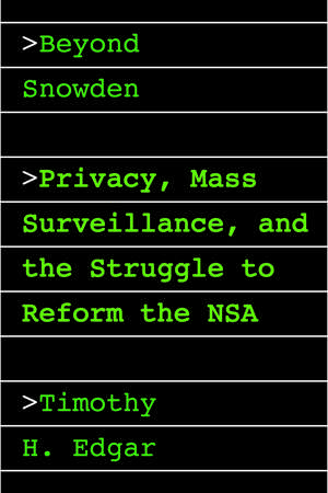 Beyond Snowden de Timothy H. Edgar