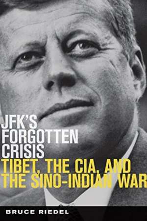 JFK's Forgotten Crisis de Bruce Riedel