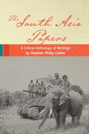 The South Asia Papers de Stephen P. Cohen